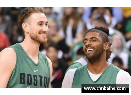 bsports登录入口明星球员伤愈归队，凯尔特人战力大增